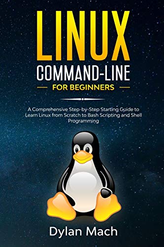 Imagen de archivo de LINUX Command-Line for Beginners: A Comprehensive Step-by-Step Starting Guide to Learn Linux from Scratch to Bash Scripting and Shell Programming a la venta por Lucky's Textbooks