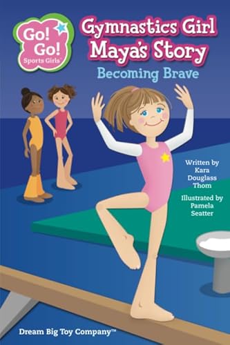 Stock image for Gymnastics Girl Maya's Story: Becoming Brave (Go! Go! Sports Girls (6 Book Series)) for sale by Your Online Bookstore