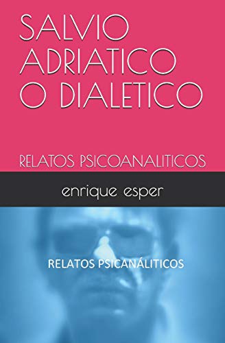 Imagen de archivo de SALVIO ADRIATICO O DIALETICO: RELATOS PSICOANALITICOS (Portuguese Edition) a la venta por Bookmonger.Ltd