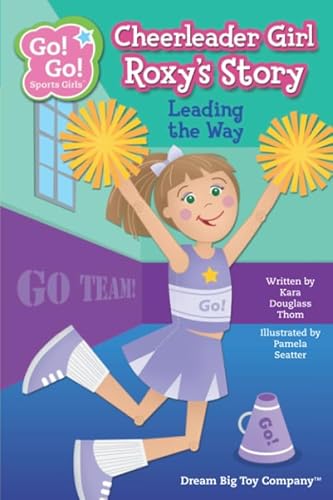 Stock image for Cheerleader Girl Roxy's Story: Leading the Way (Go! Go! Sports Girls (6 Book Series)) for sale by ThriftBooks-Dallas