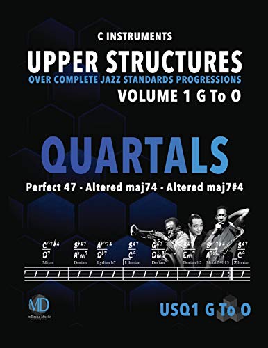 9781673780345: Upper Structures: Quartals Volume 1 G to O (C Instruments): Over Complete Jazz Standards Progressions (Jazz Standards w/Upper Structures)