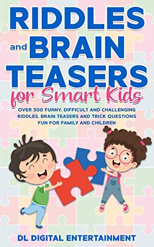 Stock image for Riddles and Brain Teasers for Smart Kids: Over 300 Funny, Difficult and Challenging Riddles, Brain Teasers and Trick Questions Fun for Family and Chil for sale by ThriftBooks-Dallas