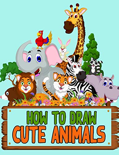 Stock image for How to Draw Cute Animals: Learn How to Draw Cute Animals with Step-by-Step Guide for Kids for sale by Lucky's Textbooks