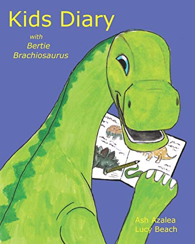 Stock image for Kids Diary: with Bertie Brachiosaurus - a Young Kids Diary that is a fun Kids First Diary; Kids journal draw and write, Childs first diary (Bertie Brachiosaurus Dinosaur Adventures Series) for sale by Revaluation Books