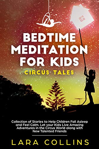 Imagen de archivo de Bedtime Meditation for Kids: Circus Tales. Collection of Stories to Help Children Fall Asleep and Feel Calm. Let your Kids Live Amazing Adventures in the Circus World along with New Talented Friends a la venta por THE SAINT BOOKSTORE