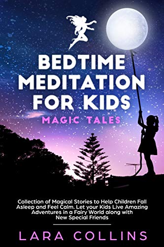 Imagen de archivo de Bedtime Meditation for Kids: Magic Tales.Collection of Magical Stories to Help Children Fall Asleep and Feel Calm.Let your Kids Live Amazing Adventures in a Fairy World along with New Special Friends a la venta por Lucky's Textbooks