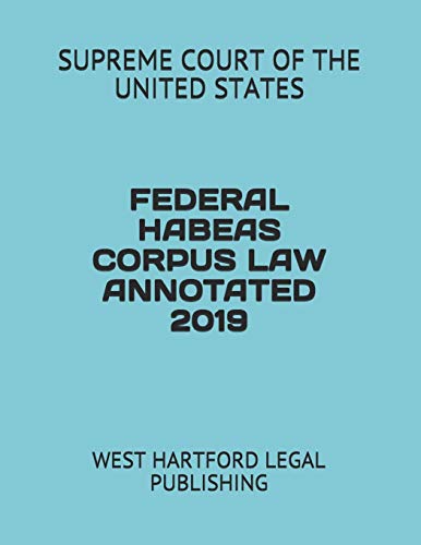 Beispielbild fr FEDERAL HABEAS CORPUS LAW ANNOTATED 2019: WEST HARTFORD LEGAL PUBLISHING zum Verkauf von Ergodebooks