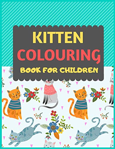 Stock image for Kitten Colouring Book For Children: Cat coloring book for kids & toddlers -Cat coloring books for preschooler-coloring book for boys, girls, fun activity book for kids ages 2-4 4-8 for sale by Lucky's Textbooks