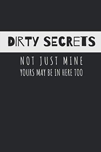 Stock image for DIRTY SECRETS: Not just mine. yours may be in here too | black cover for sale by Revaluation Books