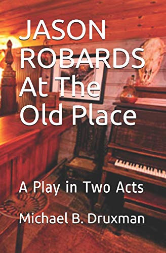 9781674083841: JASON ROBARDS At The Old Place: A Play in Two Acts (The Hollywood Legends)