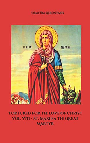 Imagen de archivo de Tortured for the love of Christ Vol. VIII - St. Marina the Great Martyr a la venta por Save With Sam