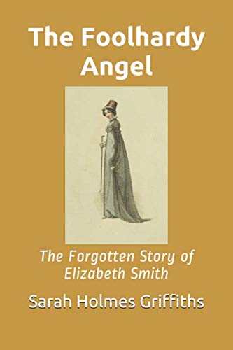 Stock image for The Foolhardy Angel: The Forgotten Story of Elizabeth Smith for sale by WorldofBooks
