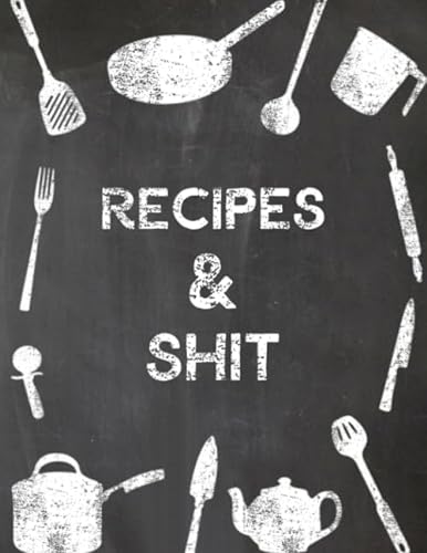 Shit I Can Cook Blank Recipe Book: Fill in Blank Cookbook to Personalize  and