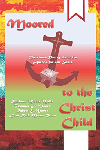 Imagen de archivo de MOORED TO THE CHRIST CHILD a la venta por Revaluation Books