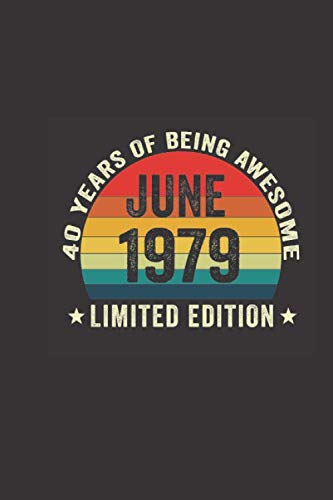 Stock image for 40 years of being awesome June 1979 limited edition: CREATIVE AND FUNNY BIRTHDAY GIFT,6" X 9" LINED NOTEBOOK 120 Pages ,Anniversary Gift For Boys And Girls for sale by Revaluation Books