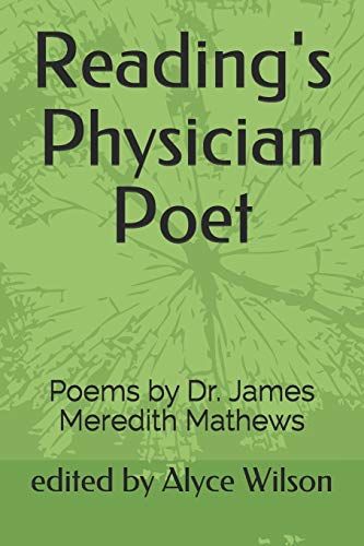 Stock image for Reading's Physician Poet: Poems by Dr. James Meredith Mathews for sale by Lucky's Textbooks