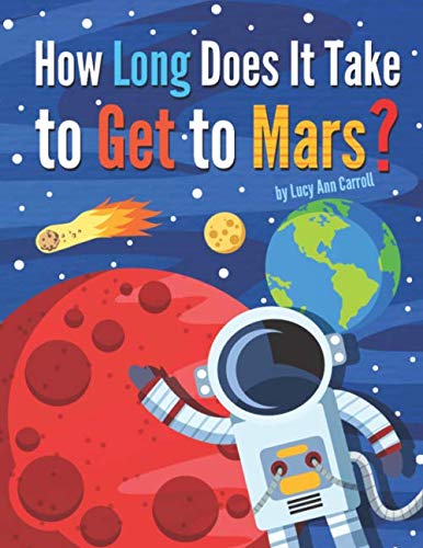 Stock image for How Long Does It Take to Get to Mars?: Why Is Mars Red? Is Mars Bigger Than the Earth? Shocking Facts and Interesting Truths About Mars That Will Shock You! (Space Facts for You) for sale by Revaluation Books