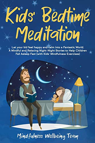Imagen de archivo de Kids' Bedtime Meditation: Let your Kid Feel Happy and Calm Into a Fantastic World. A Mindful and Relaxing Night-Night Stories to Help Children Fall Asleep Fast (with Kids' Mindfulness Exercises). a la venta por SecondSale