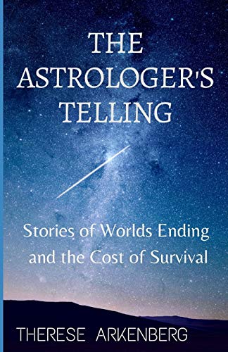 Stock image for The Astrologer's Telling: Stories of Worlds Ending and the Cost of Survival for sale by THE SAINT BOOKSTORE
