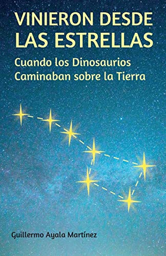 Imagen de archivo de Vinieron Desde Las Estrellas: Cuando los Dinosaurios Caminaban sobre la Tierra a la venta por THE SAINT BOOKSTORE