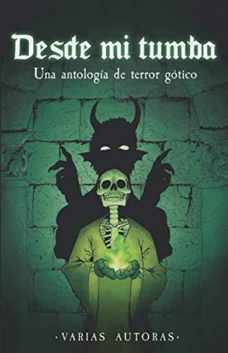 Stock image for Desde mi tumba: Una antologa de terror gtico for sale by Revaluation Books