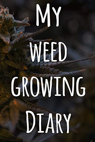 9781674471563: My Weed Growing Diary: The perfect way to record the progresson your weed grow! Ideal gift for the weed farmer in your life! Specialist gift!