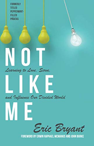 Beispielbild fr Not Like Me: Learning to Love, Serve, and Influence Our Divided World zum Verkauf von SecondSale