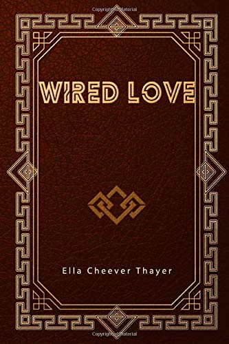 Beispielbild fr Wired Love: A Romance of Dots and Dashes zum Verkauf von ThriftBooks-Dallas