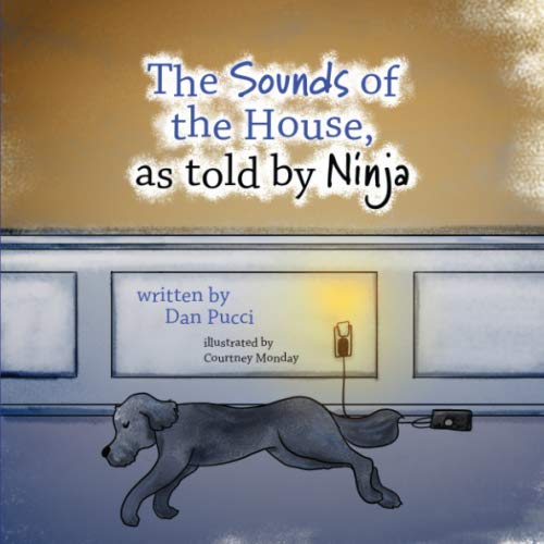 Imagen de archivo de The Sounds of the House, as told by Ninja (Ninja the Curious Dog) a la venta por Revaluation Books