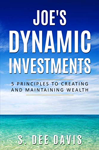 Stock image for Joe's Dynamic Investments: 5 Principles to Creating and Maintaining Wealth for sale by SecondSale