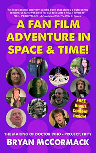 Stock image for A Fan Film Adventure In Space And Time!: The Making of Doctor Who - Project: Fifty for sale by Revaluation Books