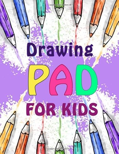 Drawing Pad for Kids: Childrens Sketch Book for Drawing Practice ( Best  Gifts for Age 4, 5, 6, 7, 8, 9, 10, 11, and 12 Year Old Boys and Gir  (Paperback), Octavia Books