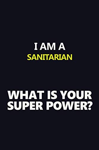 Stock image for I AM A SANITARIAN WHAT IS YOUR SUPER POWER?: Motivational Career quote blank lined Notebook Journal 6x9 matte finish for sale by Revaluation Books