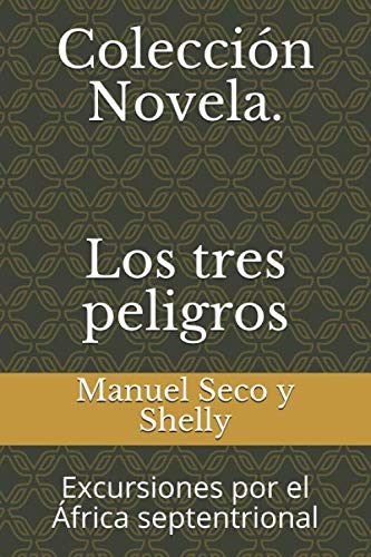 Stock image for Coleccin Novela. Los tres peligros: Excursiones por el frica septentrional for sale by Revaluation Books