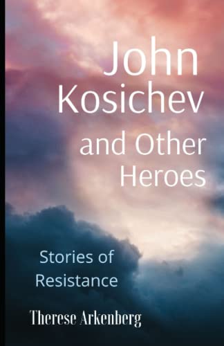 Stock image for John Kosichev and Other Heroes: Stories of Resistance for sale by Lucky's Textbooks