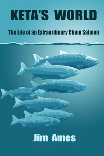 Immagine stock per KETA'S WORLD: The Life of an Extraordinary Chum Salmon