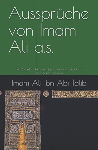 Stock image for Aussprche von Imam Ali a.s.: Ein Ratgeber fr diejenigen, die ihren Glauben verschnern wollen for sale by Revaluation Books