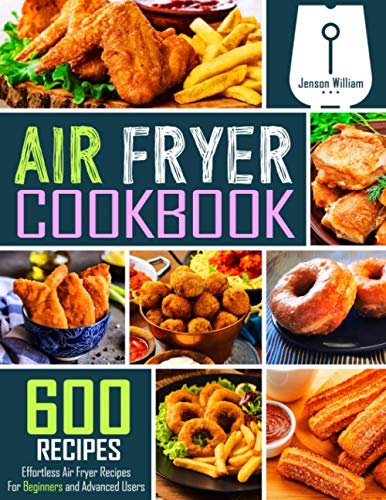 Stock image for Air Fryer Cookbook: 600 Effortless Air Fryer Recipes for Beginners and Advanced Users for sale by Bookmonger.Ltd