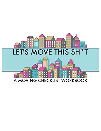 Imagen de archivo de Let's Move this Sh*t: A Moving Checklist Workbook: Guided Home Buying Checklists, Moving Planners, Packing Organizers, Move In Checklist Book a la venta por Revaluation Books