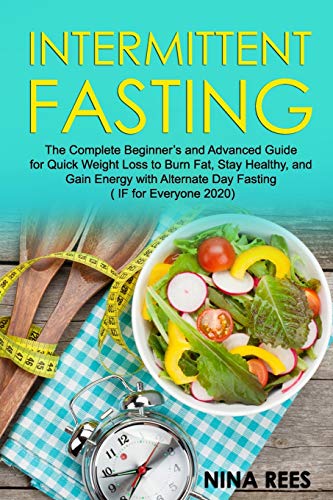 Stock image for Intermittent Fasting: The Complete Beginner?s and Advanced Guide for Quick Weight Loss to Burn Fat, Stay Healthy, and Gain Energy with Alternate Day Fasting (IF for Everyone 2020) for sale by Lucky's Textbooks