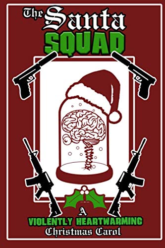 Stock image for The Santa Squad: A Violently Heartwarming Christmas Carol for sale by Idaho Youth Ranch Books