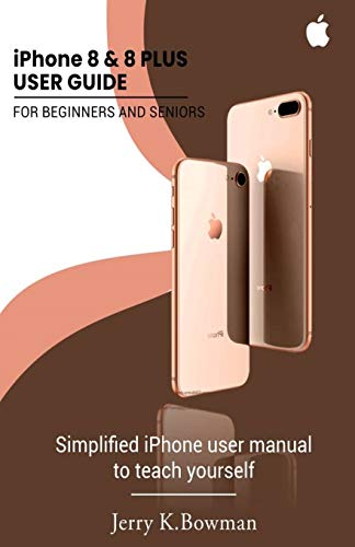 Beispielbild fr iPhone 8 & 8 PLUS USER GUIDE FOR BEGINNERS AND SENIORS: Simplified iPhone user manual to teach yourself zum Verkauf von ThriftBooks-Atlanta