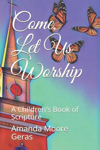 Beispielbild fr Come, Let Us Worship: A Children's Book of Scripture zum Verkauf von Revaluation Books