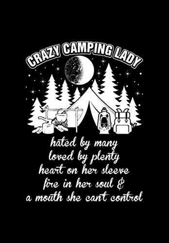 Beispielbild fr Crazy camping lady hated by many loved by plenty heart on her sleeve fire in her sould and a mouth she can't control: Journal 6 x 9, 100 Page Blank Lined Paperback Journal/Notebook zum Verkauf von Revaluation Books