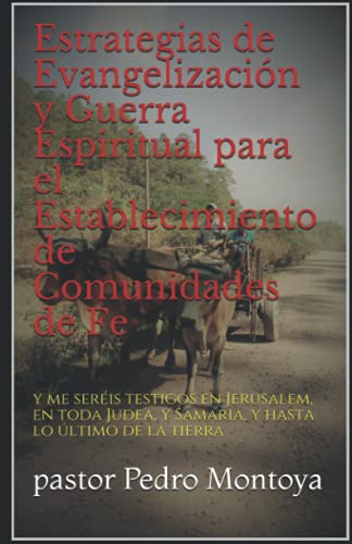 Imagen de archivo de Estrategias de Evangelizaci ³n y Guerra Espiritual para el Establecimiento de Comunidades de Fe: y me ser ©is testigos en Jerusalem, en toda Judea, y . lo  ºltimo de la tierra (Spanish Edition) [Soft Cover ] a la venta por booksXpress