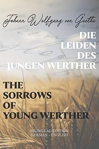 Stock image for Die Leiden des jungen Werther / The Sorrows of Young Werther: Bilingual Edition German - English Side By Side Translation Parallel Text Novel For Adva for sale by ThriftBooks-Dallas
