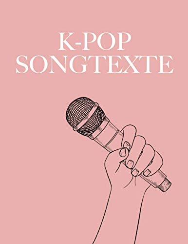 Imagen de archivo de K-Pop Songtexte: bungsbuch zum Koreanisch lernen durch K-Pop Lieder a la venta por Revaluation Books