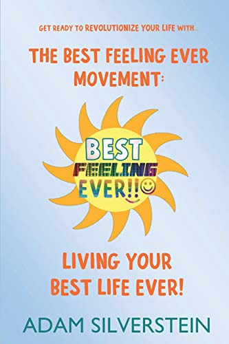 Imagen de archivo de The Best Feeling Ever Movement: Living Your Best Life Ever! a la venta por Lucky's Textbooks