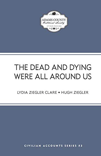 

The Dead and Dying Were All Around Us: Stories from the Lutheran Theological Seminary during the Battle of Gettysburg and Its Aftermath