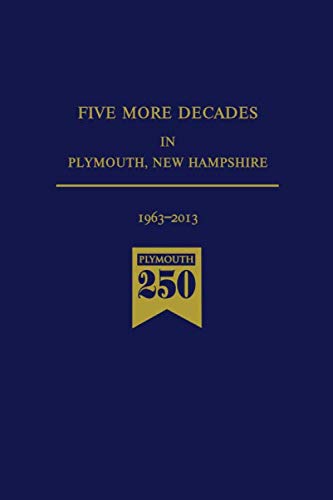 Beispielbild fr Five More Decades in Plymouth, New Hampshire: 1963 2013 zum Verkauf von Revaluation Books